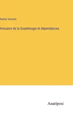 Annuario della Guadalupa e delle sue dipendenze - Annuaire de la Guadeloupe et dpendances