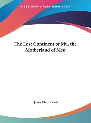 Il continente perduto di Mu, la madrepatria degli uomini - The Lost Continent of Mu, the Motherland of Men