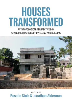 Case trasformate: Prospettive antropologiche sul cambiamento delle pratiche abitative e costruttive - Houses Transformed: Anthropological Perspectives on Changing Practices of Dwelling and Building