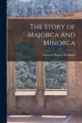 La storia di Maiorca e Minorca - The Story of Majorca and Minorca