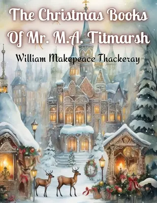 I libri di Natale di Mr. M.A. Titmarsh - The Christmas Books Of Mr. M.A. Titmarsh