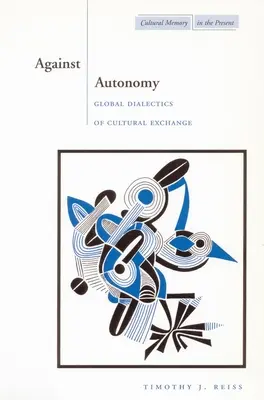 Contro l'autonomia: Dialettica globale dello scambio culturale - Against Autonomy: Global Dialectics of Cultural Exchange