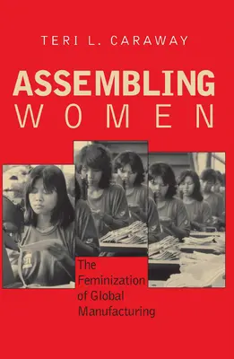 Assemblare le donne: La femminilizzazione della produzione globale - Assembling Women: The Feminization of Global Manufacturing
