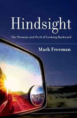 Il senno di poi: La promessa e il pericolo di guardare indietro - Hindsight: The Promise and Peril of Looking Backward