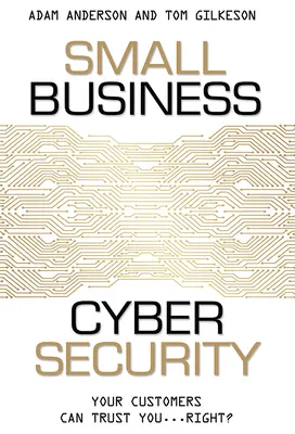 Sicurezza informatica delle piccole imprese: I vostri clienti possono fidarsi di voi... giusto? - Small Business Cyber Security: Your Customers Can Trust You...Right?