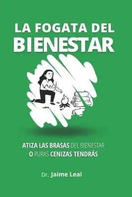 La fogata del bienestar: Come allacciare i reggiseni del benessere e incatenare la firma della felicità - La fogata del bienestar: Cmo atizar las brasas del bienestar y encender la llama de la felicidad