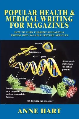 Scrittura medica e di salute popolare per riviste: Come trasformare le ricerche e le tendenze attuali in articoli di carattere commerciale - Popular Health & Medical Writing for Magazines: How to Turn Current Research & Trends Into Salable Feature Articles