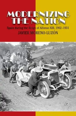Modernizzare la nazione: La Spagna durante il regno di Alfonso XIII, 1902-1931 - Modernizing the Nation: Spain During the Reign of Alfonso XIII, 1902-1931