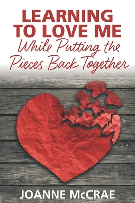 Imparare ad amarmi mentre rimetto insieme i pezzi - Learning to Love Me While Putting the Pieces Back Together