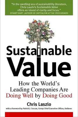 Valore sostenibile: Come le aziende leader del mondo stanno facendo bene facendo del bene - Sustainable Value: How the World's Leading Companies Are Doing Well by Doing Good