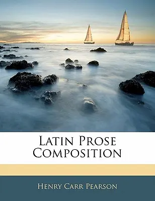 Composizione in prosa latina - Latin Prose Composition