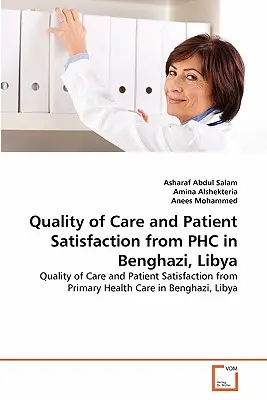Qualità delle cure e soddisfazione dei pazienti in un centro di assistenza sanitaria di Bengasi, Libia - Quality of Care and Patient Satisfaction from PHC in Benghazi, Libya