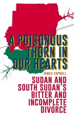 Una spina velenosa nei nostri cuori: Il divorzio amaro e incompleto tra Sudan e Sud Sudan - A Poisonous Thorn in Our Hearts: Sudan and South Sudan's Bitter and Incomplete Divorce