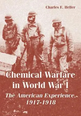 La guerra chimica nella prima guerra mondiale: L'esperienza americana, 1917-1918 - Chemical Warfare in World War I: The American Experience, 1917-1918
