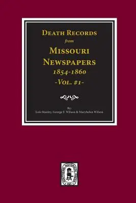 Registri di morte dai giornali del Missouri, 1854-1860. (Vol. #1) - Death Records from Missouri Newspapers, 1854-1860. (Vol. #1)