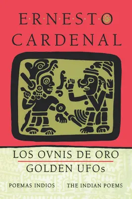 Ufo d'oro: Le poesie indiane: Los Ovnis de Oro: Poemi Indiani - Golden Ufos: The Indian Poems: Los Ovnis de Oro: Poemas Indios