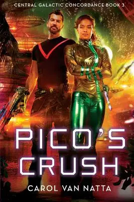 La cotta di Pico: La concordanza galattica centrale, libro 3 - Pico's Crush: Central Galactic Concordance Book 3