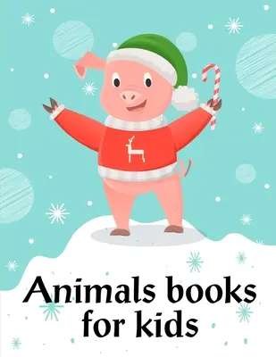 Libri sugli animali per bambini: Libri illustrati di animali divertenti per bambini di 2 anni - Animals Books For Kids: Funny animal picture books for 2 year olds