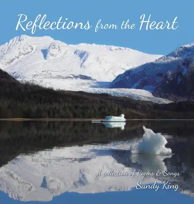 Riflessioni dal cuore: Una raccolta di poesie e canzoni - Reflections from the Heart: A Collection of Poems & Songs