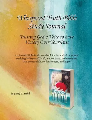 Diario di studio biblico della verità sussurrata: Fidarsi della voce di Dio per avere vittoria sul proprio passato - Whispered Truth Bible Study Journal: Trusting God's Voice to have Victory Over Your Past