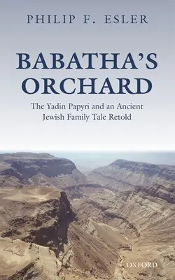 Il frutteto di Babatha: i papiri Yadin e un'antica storia di famiglia ebraica raccontata - Babatha's Orchard: The Yadin Papyri and an Ancient Jewish Family Tale Retold