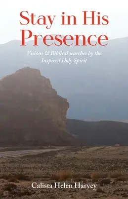 Rimanere alla Sua Presenza: Visioni e ricerche bibliche da parte dello Spirito Santo ispirato - Stay in His Presence: Visions & Biblical Searches by the Inspired Holy Spirit