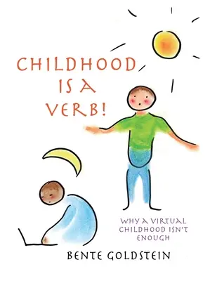 L'infanzia è un verbo! Perché un'infanzia virtuale non è sufficiente - Childhood is a Verb!: Why a Virtual Childhood Isn't Enough