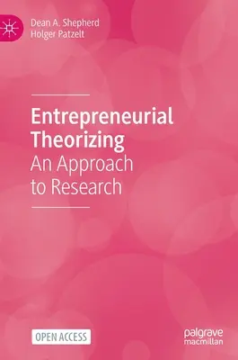 Teorizzazione imprenditoriale: Un approccio alla ricerca - Entrepreneurial Theorizing: An Approach to Research
