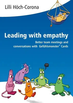 Condurre con empatia: riunioni e conversazioni di gruppo migliori con le carte Gefhlsmonster(R) - Leading with empathy: Better team meetings and conversations with Gefhlsmonster(R) Cards