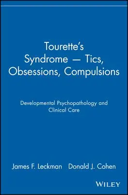 Sindrome di Tourette - Tic, ossessioni, compulsioni: Psicopatologia dello sviluppo e trattamento clinico - Tourette's Syndrome -- Tics, Obsessions, Compulsions: Developmental Psychopathology and Clinical Care