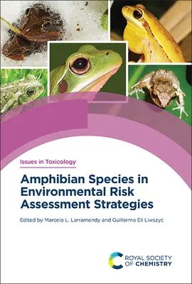 Le specie di anfibi nelle strategie di valutazione del rischio ambientale - Amphibian Species in Environmental Risk Assessment Strategies
