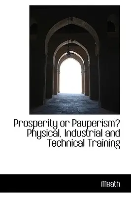 Prosperità o pauperismo? Formazione fisica, industriale e tecnica - Prosperity or Pauperism? Physical, Industrial and Technical Training