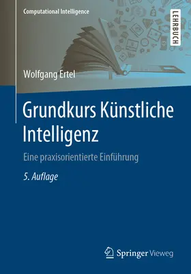 Grundkurs Knstliche Intelligenz: Eine Praxisorientierte Einfhrung (Principi di Intelligenza Artificiale) - Grundkurs Knstliche Intelligenz: Eine Praxisorientierte Einfhrung
