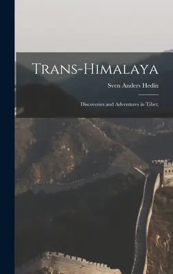 Trans-Himalaya; Scoperte e avventure in Tibet; - Trans-Himalaya; Discoveries and Adventures in Tibet;