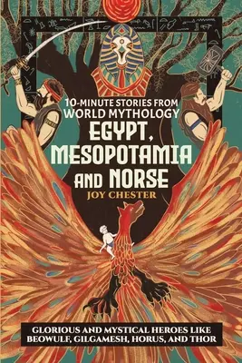 Storie in 10 minuti dalla mitologia mondiale - Egitto, Mesopotamia e Norreno: eroi gloriosi e mistici come Beowulf, Gilgamesh, Horus e Thor - 10-Minute Stories From World Mythology - Egypt, Mesopotamia, and Norse: Glorious and Mystical Heroes like Beowulf, Gilgamesh, Horus, and Thor