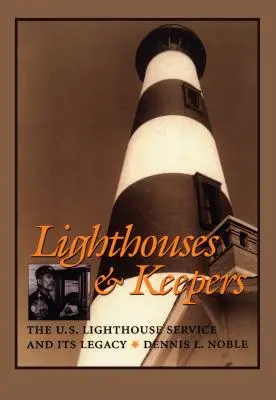 Fari e guardiani: Il servizio dei fari degli Stati Uniti e la sua eredità - Lighthouses & Keepers: The U.S. Lighthouse Service and Its Legacy