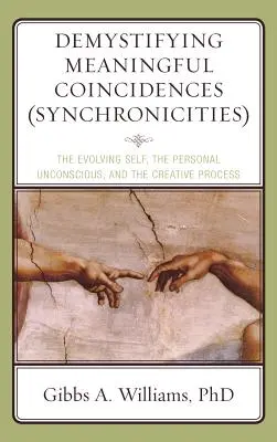 Demistificare le coincidenze significative (Synchronicities): Il Sé in evoluzione, l'inconscio personale e il processo creativo - Demystifying Meaningful Coincidences (Synchronicities): The Evolving Self, the Personal Unconscious, and the Creative Process