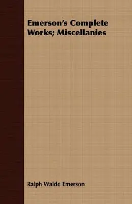 Opere complete di Emerson; Miscellanee - Emerson's Complete Works; Miscellanies