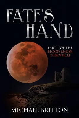 La mano del destino: Parte 1 della Cronaca della Luna di Sangue - Fate's Hand: Part 1 of the Blood Moon Chronicle
