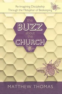 Il ronzio della Chiesa: Reimmaginare il discepolato attraverso la metafora dell'apicoltura - The Buzz About The Church: Re-Imagining Discipleship Through the Metaphor of Beekeeping