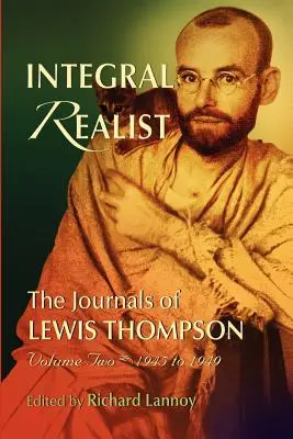 Realista integrale, i diari di Lewis Thompson Volume secondo, 1945-1949 - Integral Realist, the Journals of Lewis Thompson Volume Two, 1945-1949