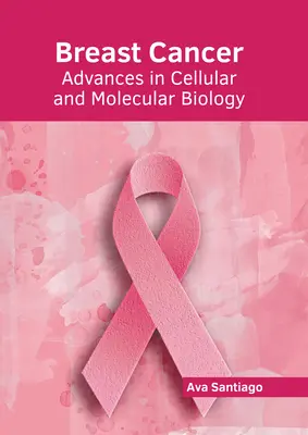 Cancro al seno: Progressi nella biologia cellulare e molecolare - Breast Cancer: Advances in Cellular and Molecular Biology