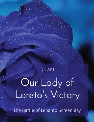 La vittoria della Madonna di Loreto: La battaglia di Lepanto Sceneggiatura - Our Lady of Loreto's Victory: The Battle of Lepanto Screenplay