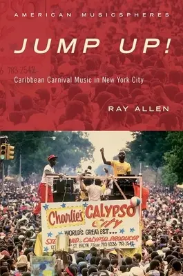 Jump Up! La musica del carnevale caraibico a New York - Jump Up!: Caribbean Carnival Music in New York