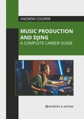 Produzione musicale e djing: Guida completa alla carriera - Music Production and Djing: A Complete Career Guide