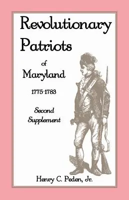 Patrioti rivoluzionari del Maryland 1775-1783: Secondo supplemento - Revolutionary Patriots of Maryland 1775-1783: Second Supplement
