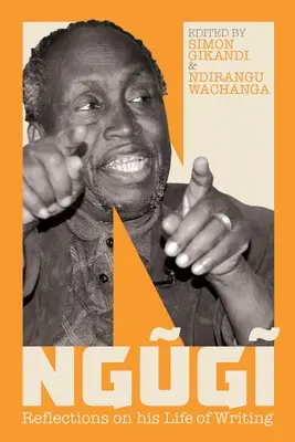 Ngugi: Riflessioni sulla sua vita di scrittore - Ngugi: Reflections on His Life of Writing