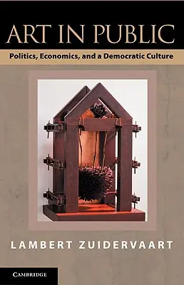 Arte in pubblico: Politica, economia e cultura democratica - Art in Public: Politics, Economics, and a Democratic Culture