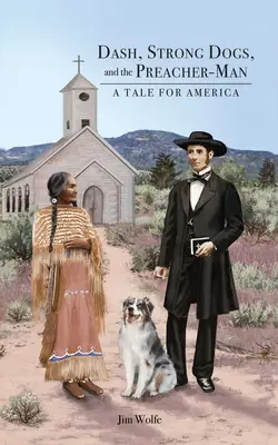 Dash, cani forti e l'uomo-predicatore: una storia per l'America - Dash, Strong Dogs, and the Preacher-Man: A Tale for America