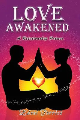 L'amore risvegliato: Un manuale sulle relazioni di coppia - Love Awakened: A Relationship Primer